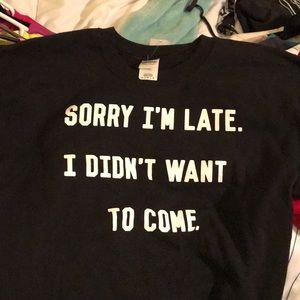 Sorry I was late I didn’t want to come